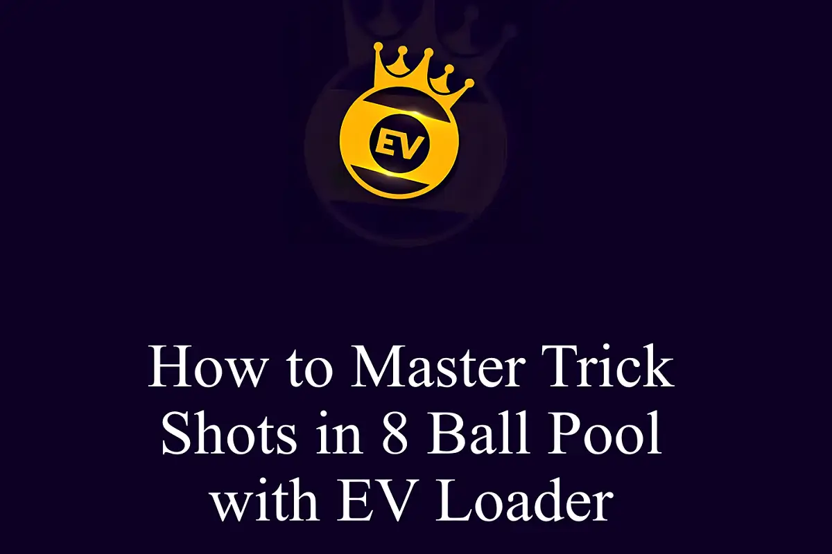 How to Master Trick Shots in 8 Ball Pool with EV Loader